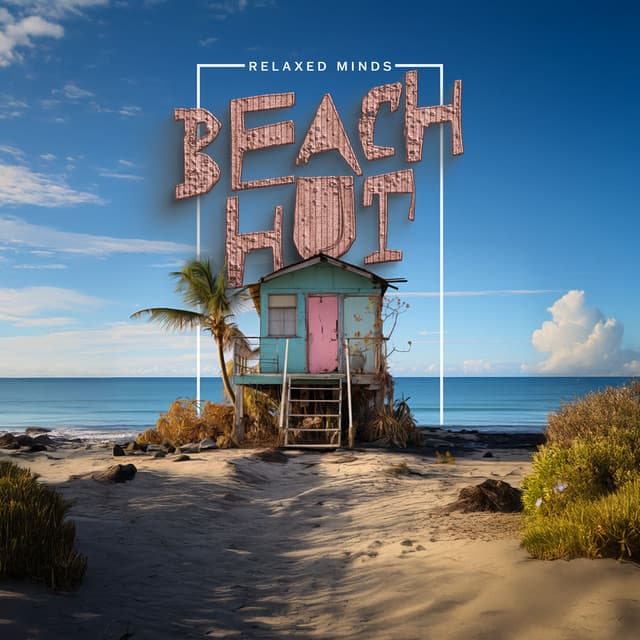 Beach Hut - Relaxed Minds