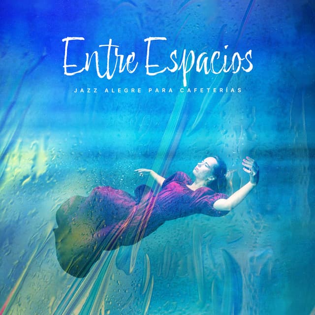 Entre Espacios - Jazz Alegre para Cafeterías