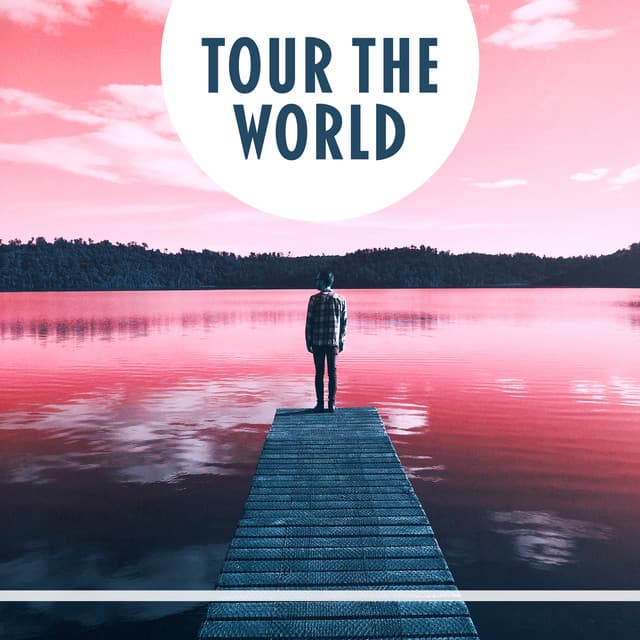 Tour the World – Best Music, Sleeping in Hotels, Party Friday, Partying Today, let's go Dancing, Fun Together, Funny Game - Chill Out 2016