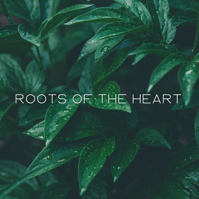Roots of the Heart - Music for Plants