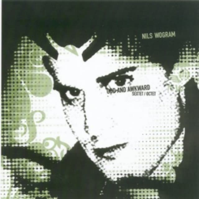 Odd and Awkward / Sextet - Nils Wogram