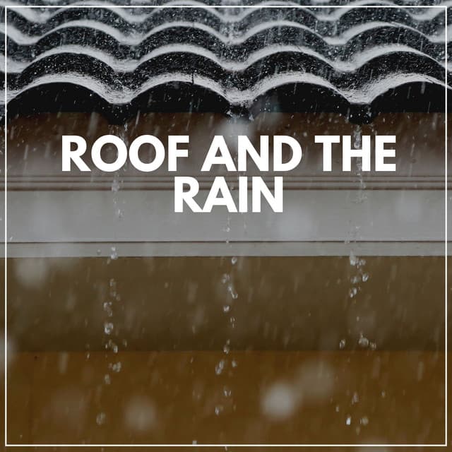 Roof and the Rain - Sounds of Nature White Noise Sound Effects