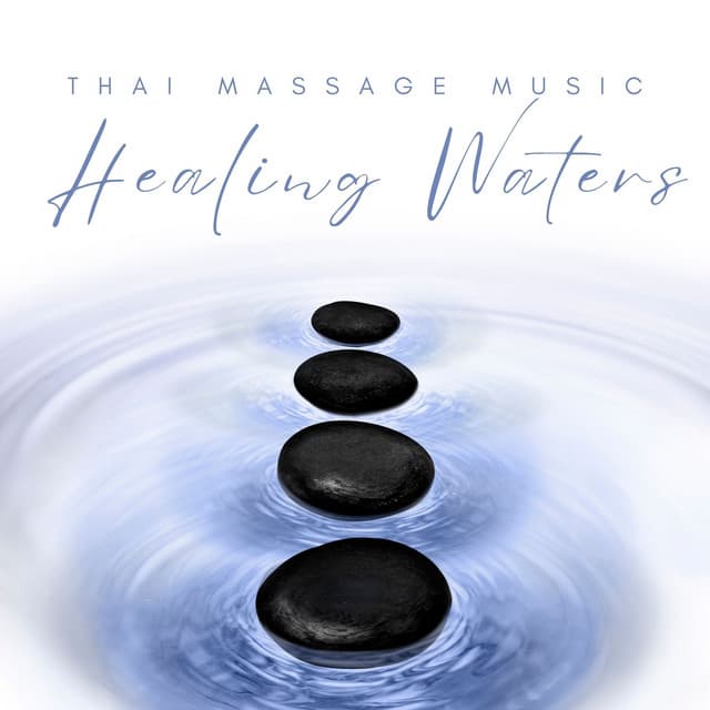 Healing Waters: Soothing Massage Melodies - Thai Massage Music