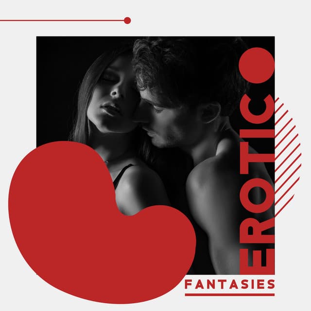 Erotic Fantasies: Music Background for Sex, Massage & Tantric Love - Intimate Music Collection