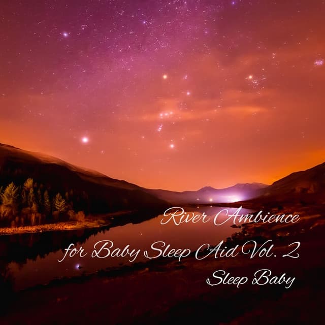 Sleep Baby: River Ambience for Baby Sleep Aid Vol. 2 - Sleepy Clouds