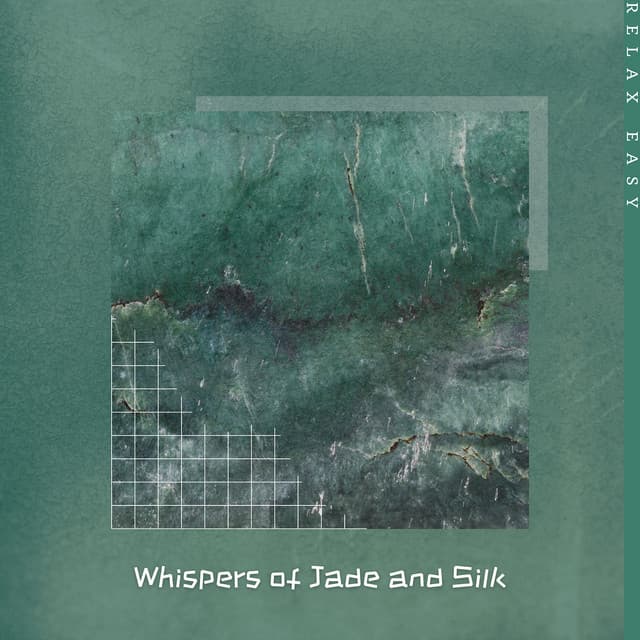 Whispers of Jade and Silk - Relax Easy