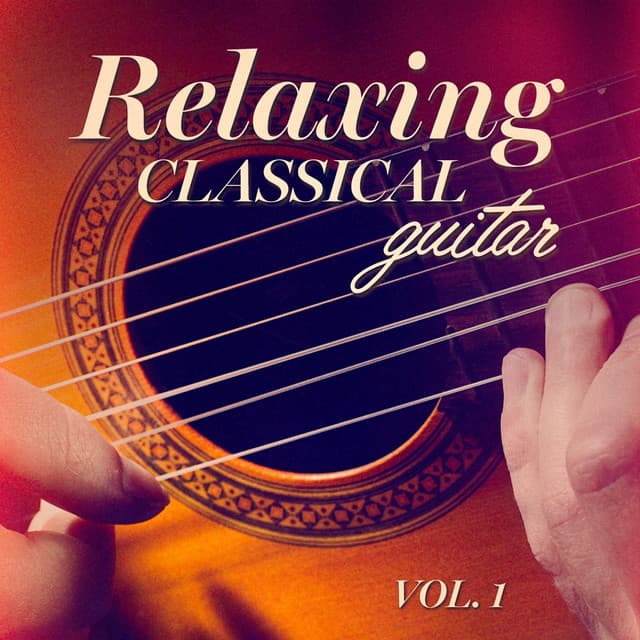 Relaxing Classical Guitar, Vol. 1 - Classical Guitar Masters