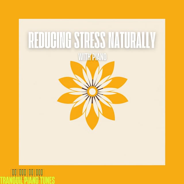 Reducing Stress Naturally with Piano - Tranquil Piano Tunes