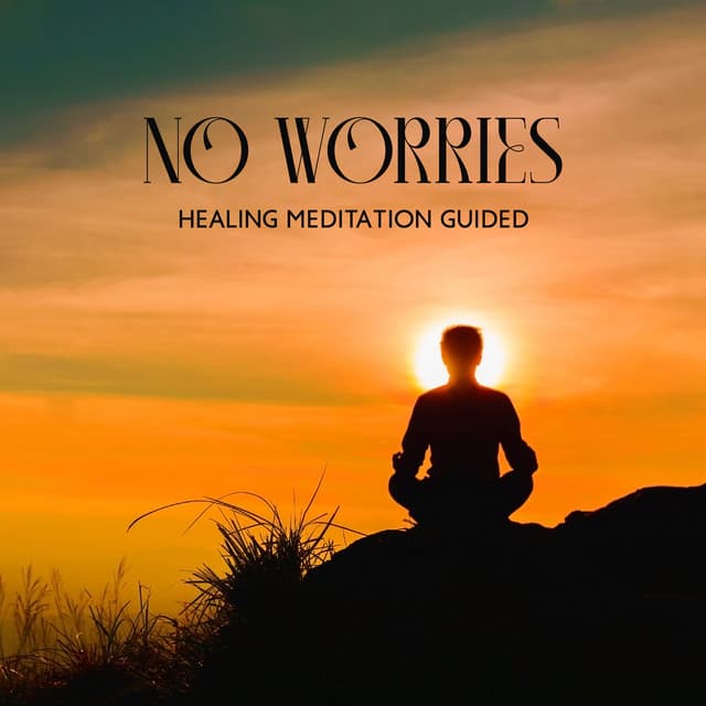 No Worries: Healing Meditation Guided, Depression Help, Calm Your Anxiety - Healing Music Empire