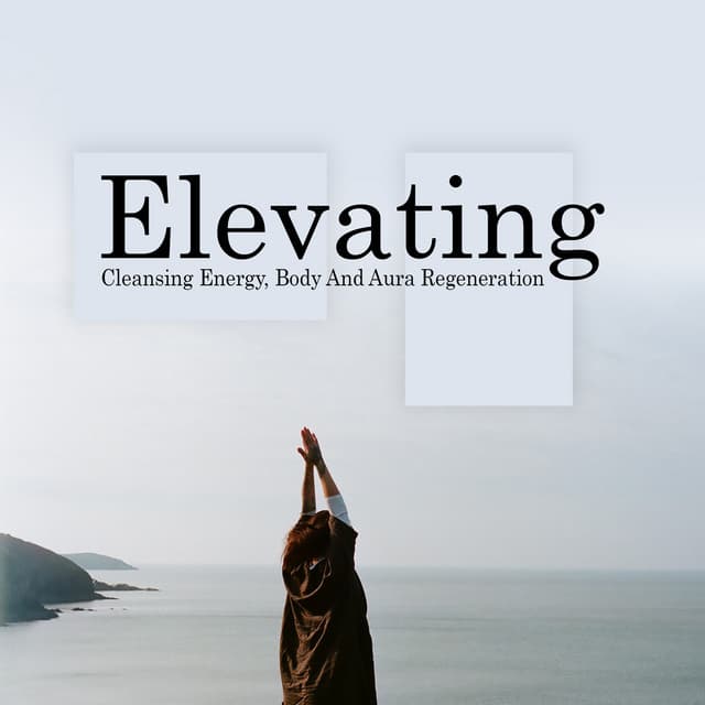 Elevating – Cleansing Energy, Body And Aura Regeneration Therapy Music - Spa Relief