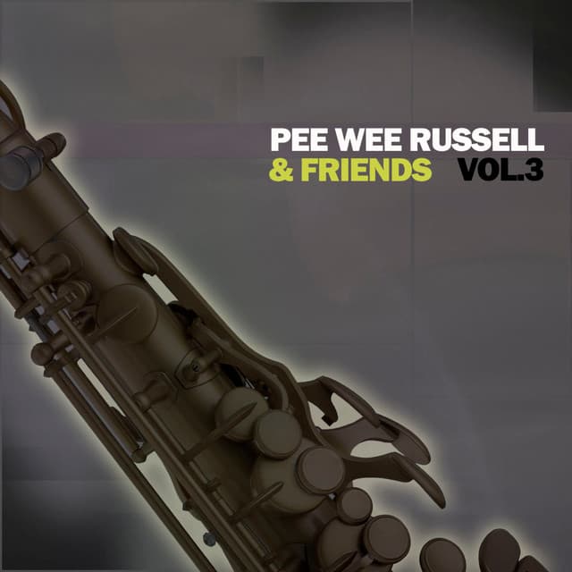 Pee Wee Russell & Friends, Vol. 3 - Pee Wee Russell