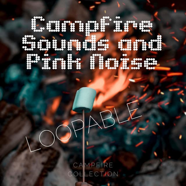 Campfire Sounds and Pink Noise, Loopable - Campfire Collection