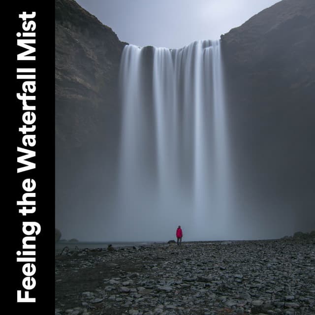 Feeling the Waterfall Mist - Water Rock Soundscapes