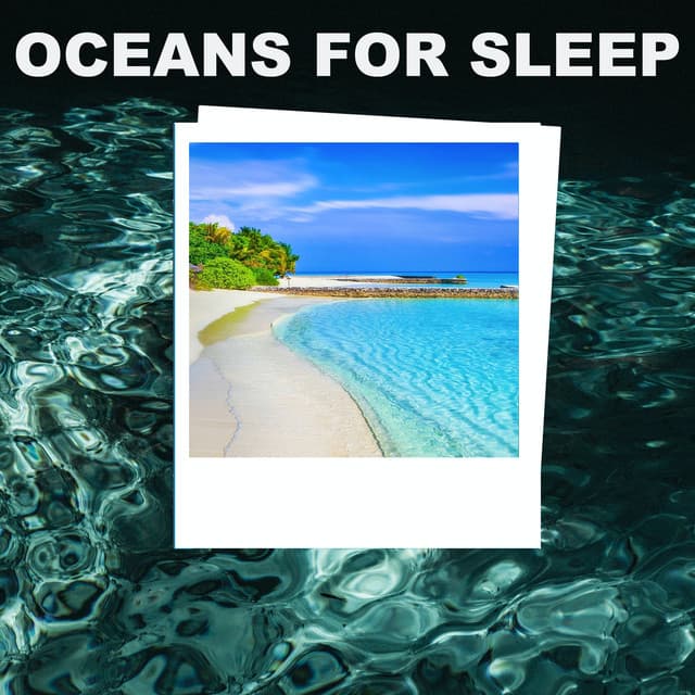 Oceans For Sleep - Ocean Noises