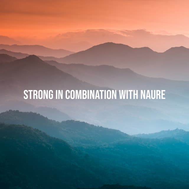Strong in Combination with Naure. Perfect Sounds for Rest - Sweet Music Relaxation