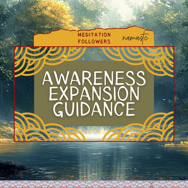 Awareness Expansion Guidance - Meditation Followers
