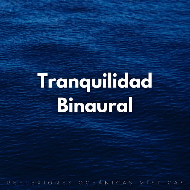 Reflexiones Oceánicas Místicas: Tranquilidad Binaural - The Unexplainable Store