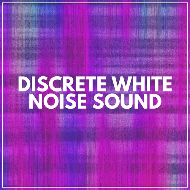 Discrete White Noise Sound - Crying & Colic Relief