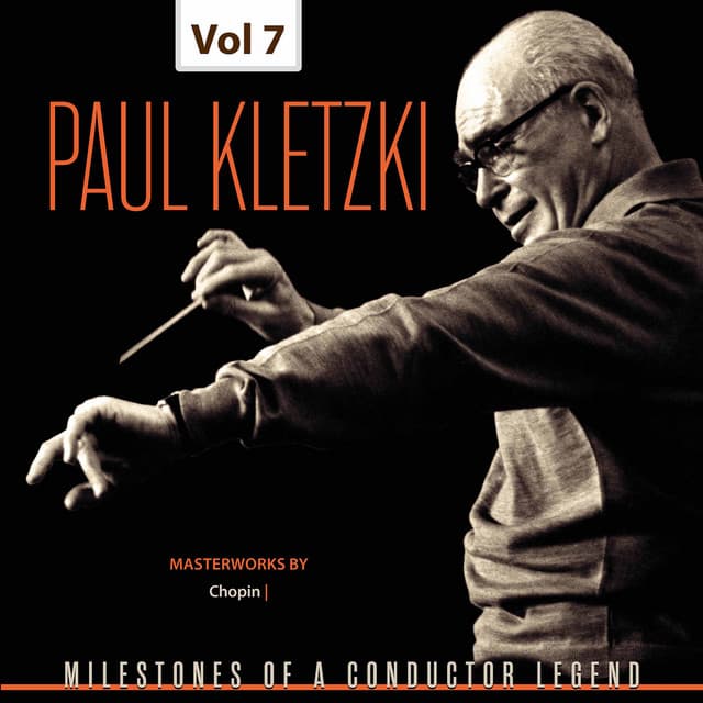 Milestones of a Conductor Legend: Paul Kletzki, Vol. 7 - Frédéric Chopin
