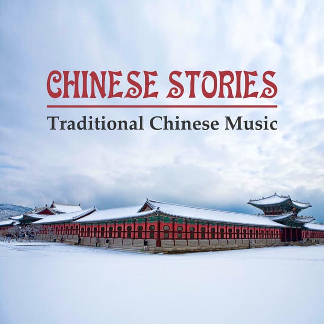Chinese Stories: Traditional Chinese Music – Oriental Sounds, Chinese Eternal Melody, Relax and Serenity, Essence of Tibet - Liang Shangha