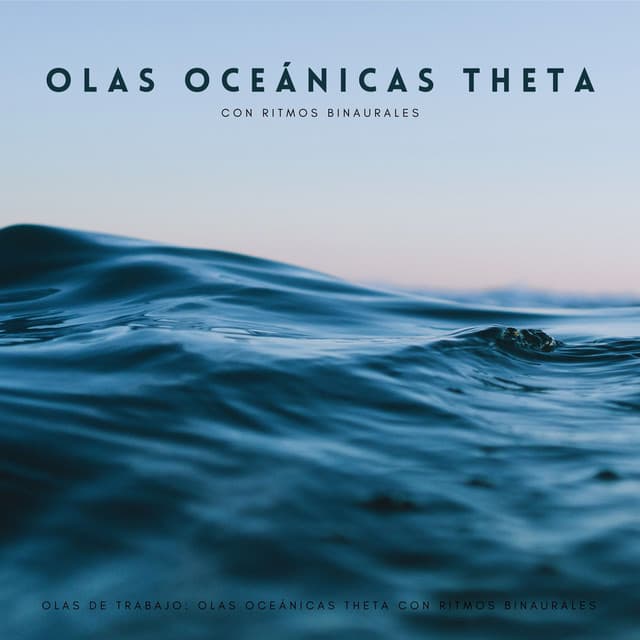 Olas De Trabajo: Olas Oceánicas Theta Con Ritmos Binaurales - Ritmos Binaurales MT