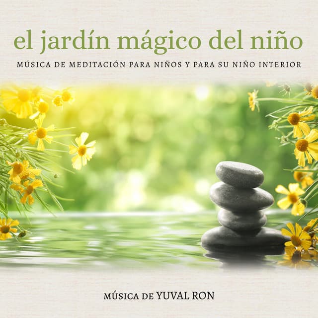El Jardín Mágico del Niño: Música De Meditación Para Niños Y Para Su Niño Interior - Yuval Ron
