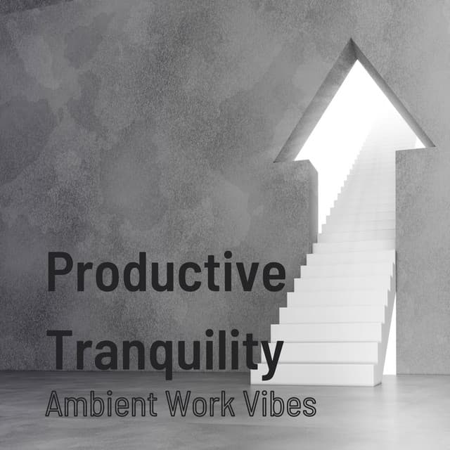 Productive Tranquility: Ambient Work Vibes - Music for Freelancers
