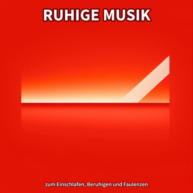 Ruhige Musik zum Einschlafen, Beruhigen und Faulenzen - Entspannungsmusik