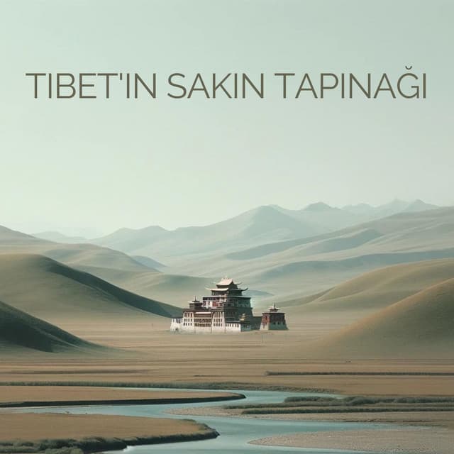 Tibet'in Sakin Tapınağı - Rahatla Zamanı Vaha
