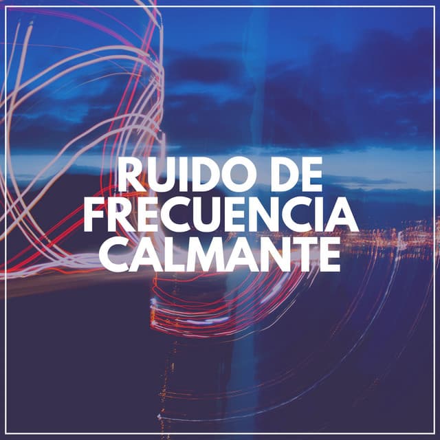 Ruido de Frecuencia Calmante - Sonidos de ruido blanco