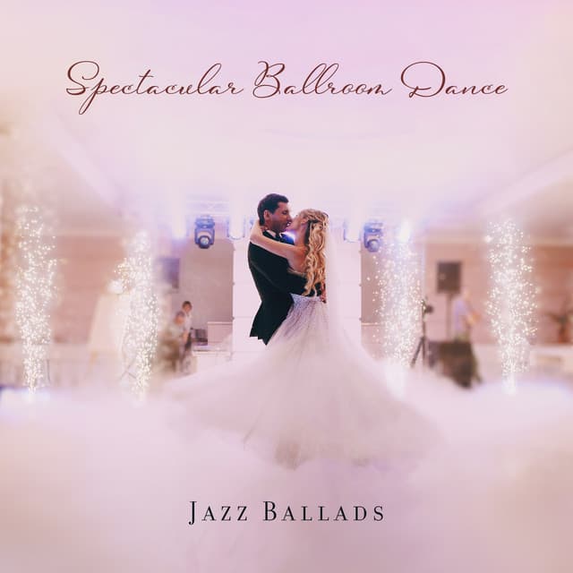 Spectacular Ballroom Dance with Jazz Ballads: Instrumental Music for Wedding Lounge - Instrumental Wedding Music Zone