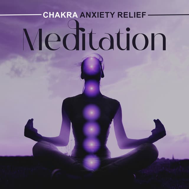 Chakra Anxiety Relief Meditation: Soothing Chakra Balancing - Chakra Meditation Zone