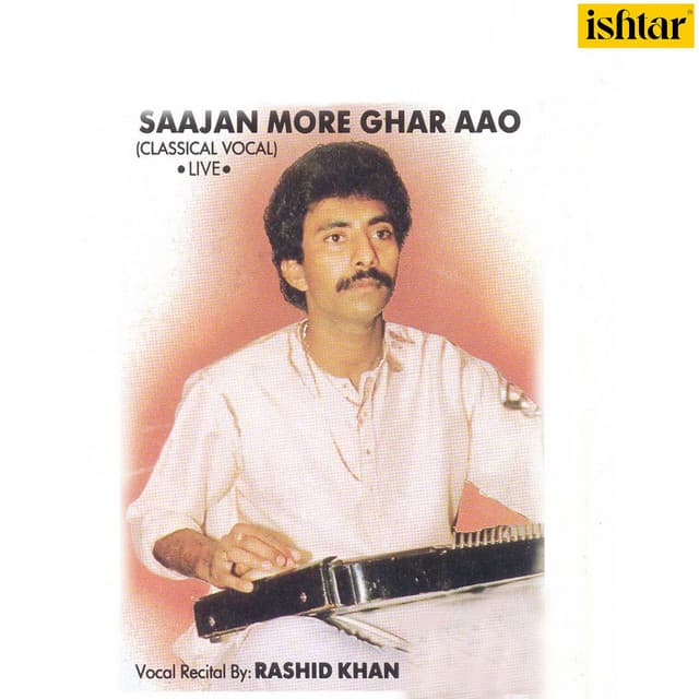 Saajan More Ghar Aao - Rashid Khan