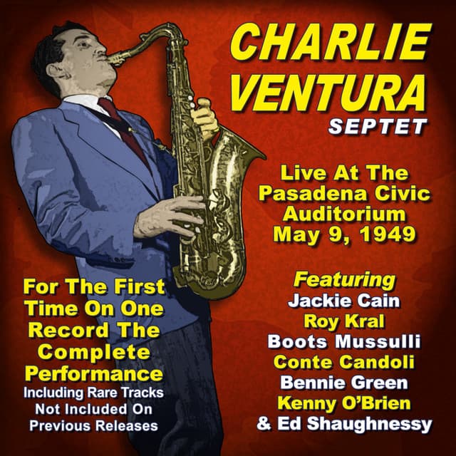 Charlie Ventura: Live At the Pasadena Civic Auditorium May 9, 1949 - Charlie Ventura