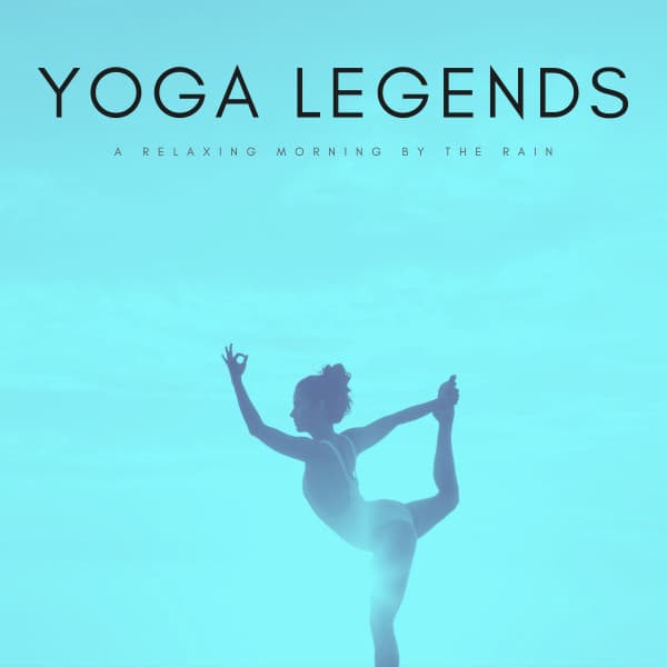 Yoga Legends: A Relaxing Morning By The Rain - The Yoga Music Legends
