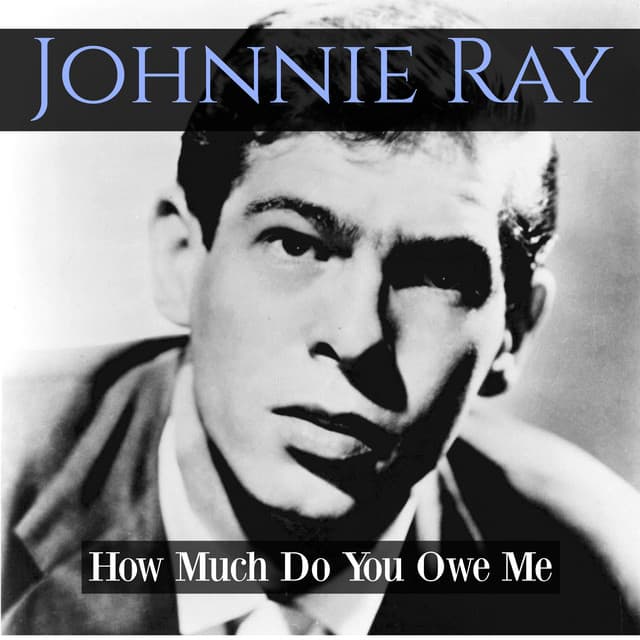 How Much Do You Owe Me? - Johnnie Ray
