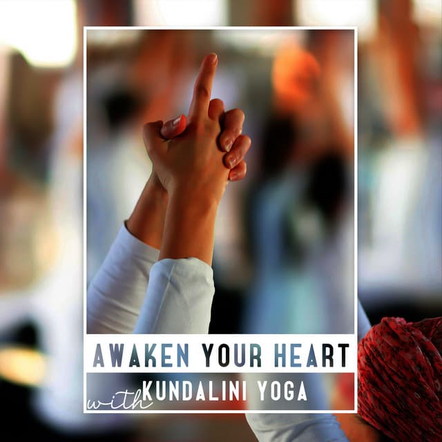 Awaken Your Heart with Kundalini Yoga - Yoga Music