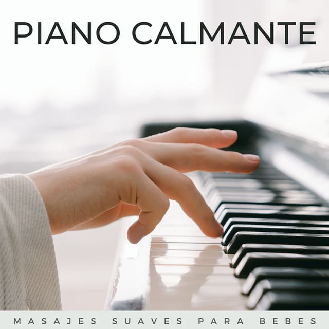 Piano Calmante: Masajes Suaves Para Bebes - Piano relajante para bebés