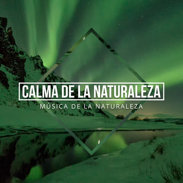 Calma de la Naturaleza - Música de la Naturaleza