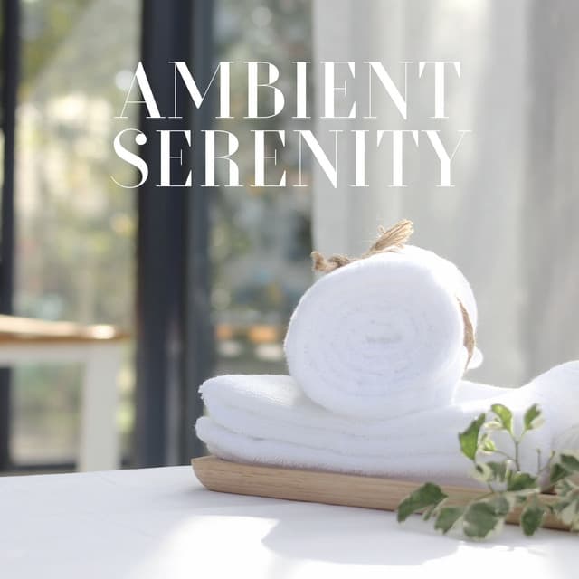 Ambient Serenity: Spa Background Music - Calm Music Zone