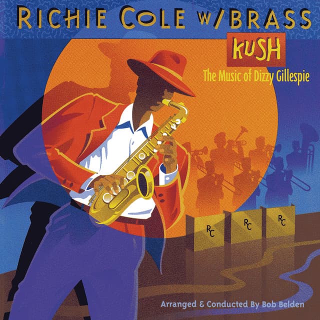 Kush: The Music Of Dizzy Gillespie - Richie Cole
