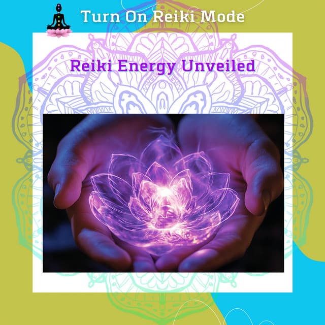 Reiki Energy Unveiled: Discover Your Healing Potential - Turn On Reiki Mode