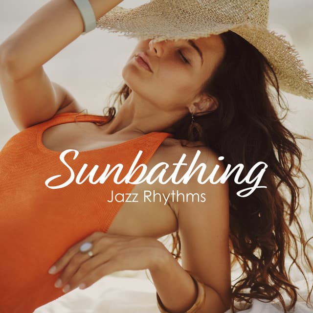 Sunbathing Jazz Rhythms: Summer Calm Jazz Music - Best Background Music Collection