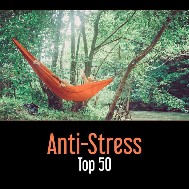 Anti-Stress – Top 50; Música para Mejor Concentración y Relajación, Meditación, Buen Sueño & Wellness, Yoga - Academia de Música para Reducir el Estrés