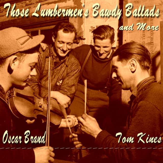 Those Lumbermen's Bawdy Ballads and More - Oscar Brand