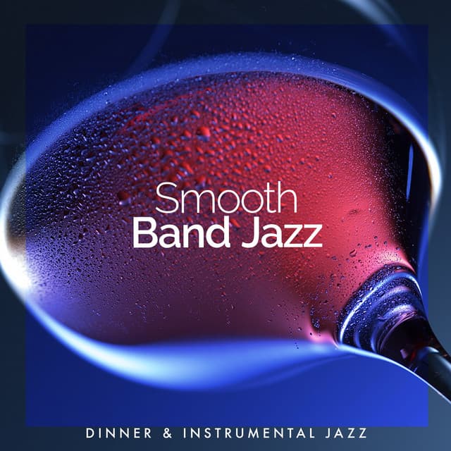 Smooth Band Jazz - Dinner & Instrumental Jazz