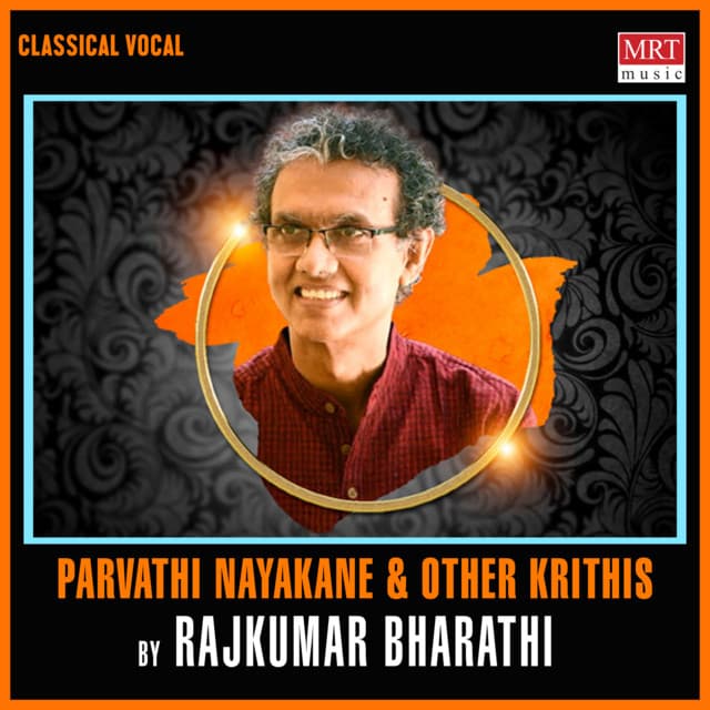 Parvathi Nayakane & Other Krithis - Rajkumar Bharathi