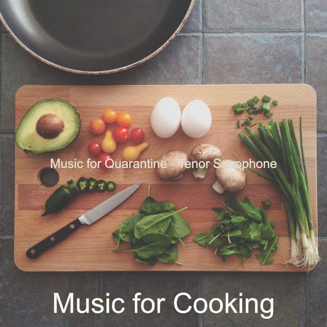 Music for Quarantine - Tenor Saxophone - Music for Cooking