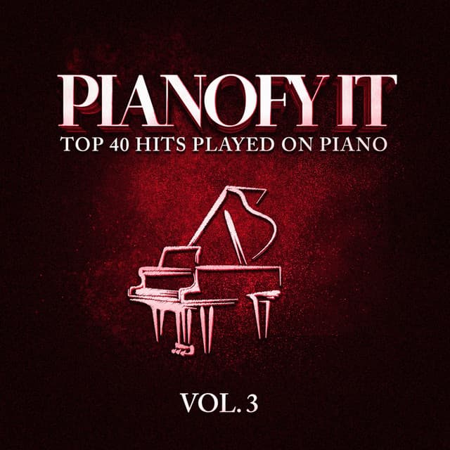 Pianofy It, Vol. 3 - Top 40 Hits Played On Piano - Piano Music