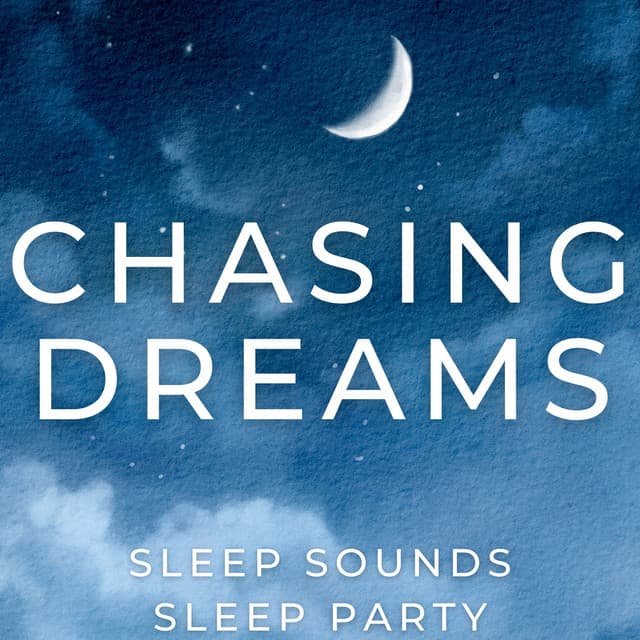Chasing Dreams - Sleep Sounds